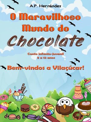 cover image of O Maravilhoso Mundo do Chocolate